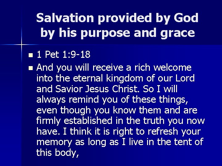 Salvation provided by God by his purpose and grace 1 Pet 1: 9 -18