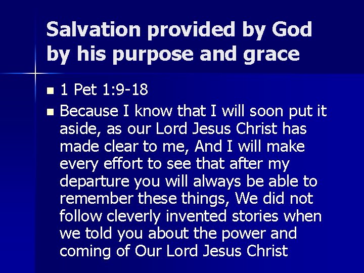 Salvation provided by God by his purpose and grace 1 Pet 1: 9 -18