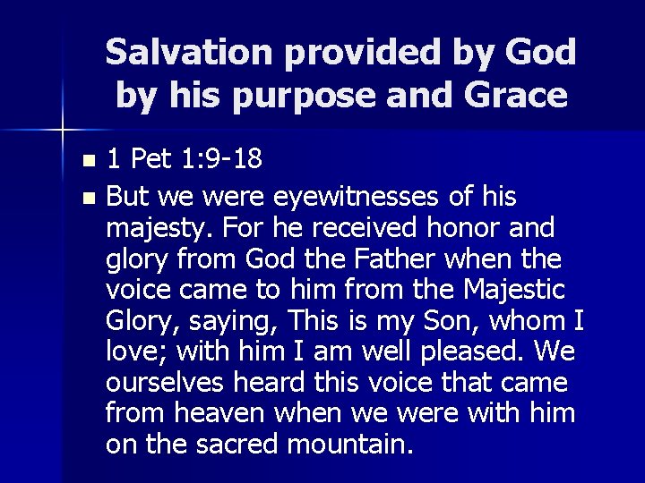 Salvation provided by God by his purpose and Grace 1 Pet 1: 9 -18