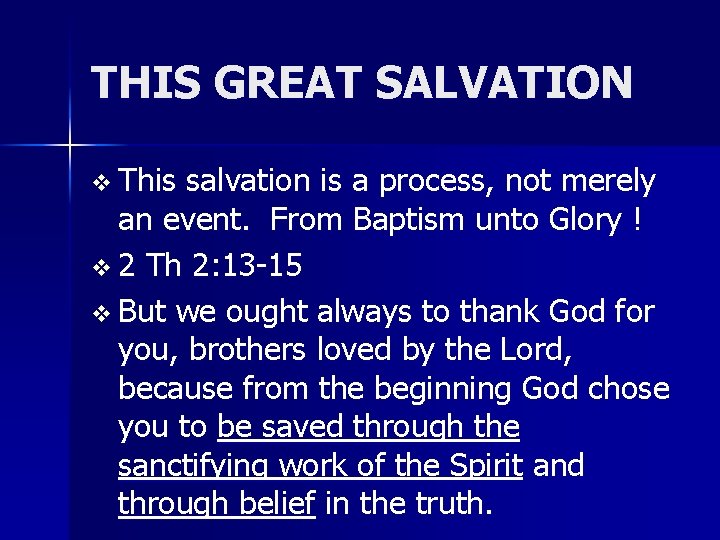 THIS GREAT SALVATION v This salvation is a process, not merely an event. From