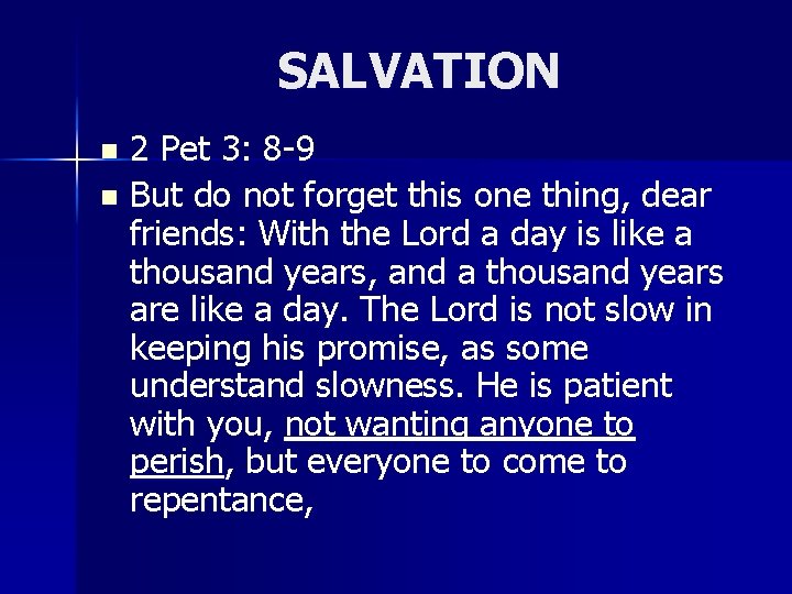 SALVATION 2 Pet 3: 8 -9 n But do not forget this one thing,