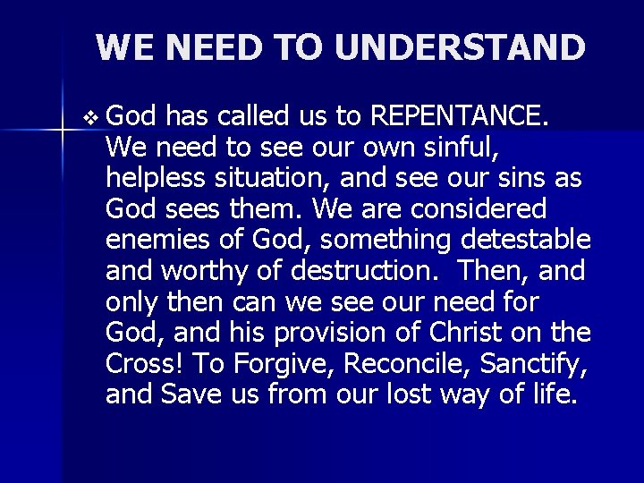 WE NEED TO UNDERSTAND v God has called us to REPENTANCE. We need to