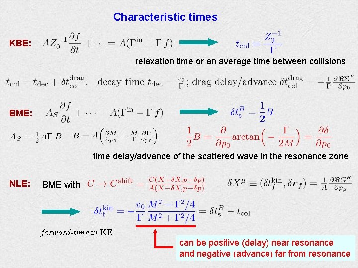 Characteristic times KBE: relaxation time or an average time between collisions BME: time delay/advance