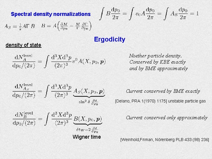 Spectral density normalizations density of state Ergodicity Noether particle density. Conserved by KBE exactly