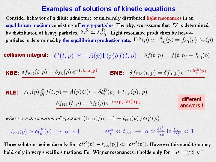 Examples of solutions of kinetic equations Consider behavior of a dilute admixture of uniformly