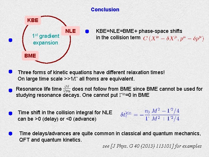 Conclusion KBE 1 st gradient expansion NLE KBE=NLE=BME+ phase-space shifts in the collision term