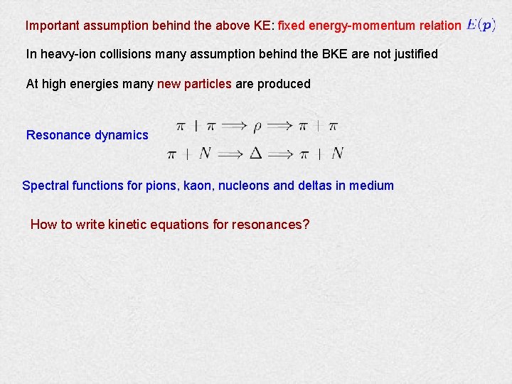 Important assumption behind the above KE: fixed energy-momentum relation In heavy-ion collisions many assumption