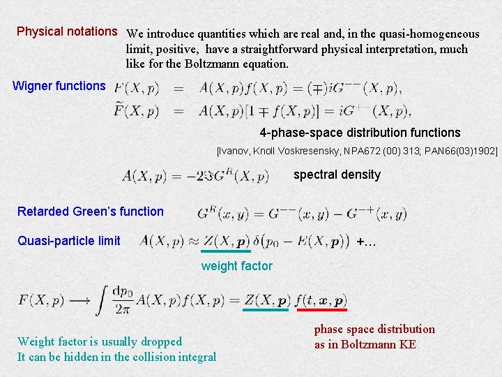 Physical notations We introduce quantities which are real and, in the quasi-homogeneous limit, positive,