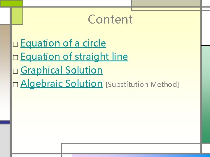 Content □ Equation of a circle □ Equation of straight line □ Graphical Solution