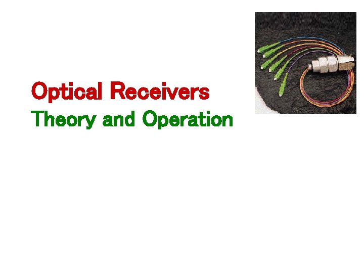 Optical Receivers Theory and Operation 