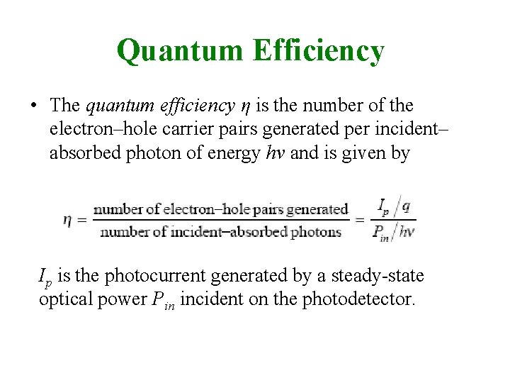 Quantum Efficiency • The quantum efficiency η is the number of the electron–hole carrier
