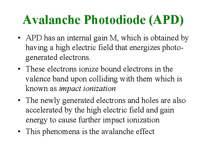 Avalanche Photodiode (APD) • APD has an internal gain M, which is obtained by