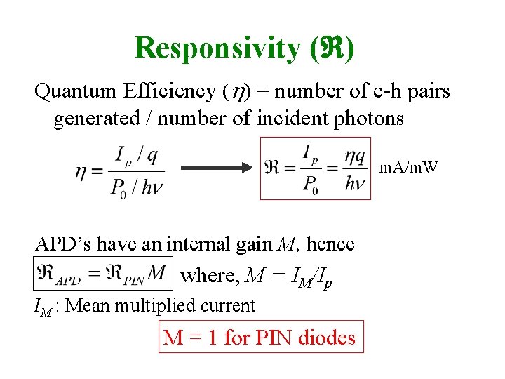 Responsivity ( ) Quantum Efficiency ( ) = number of e-h pairs generated /