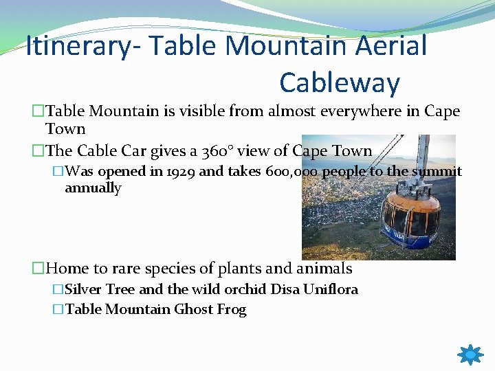 Itinerary- Table Mountain Aerial Cableway �Table Mountain is visible from almost everywhere in Cape