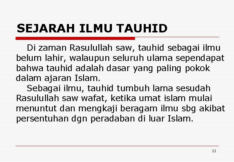 SEJARAH ILMU TAUHID Di zaman Rasulullah saw, tauhid sebagai ilmu belum lahir, walaupun seluruh