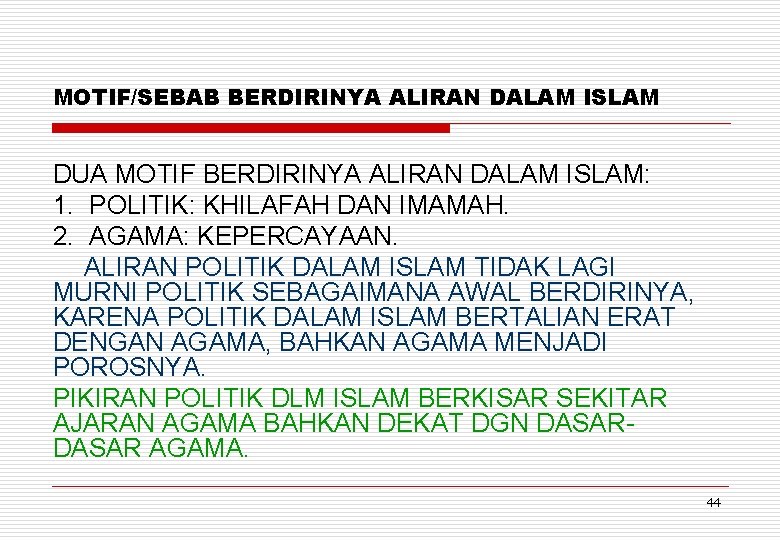 MOTIF/SEBAB BERDIRINYA ALIRAN DALAM ISLAM DUA MOTIF BERDIRINYA ALIRAN DALAM ISLAM: 1. POLITIK: KHILAFAH
