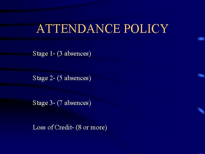 ATTENDANCE POLICY Stage 1 - (3 absences) Stage 2 - (5 absences) Stage 3