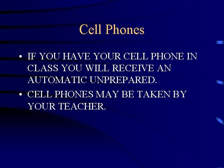 Cell Phones • IF YOU HAVE YOUR CELL PHONE IN CLASS YOU WILL RECEIVE