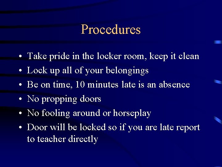 Procedures • • • Take pride in the locker room, keep it clean Lock