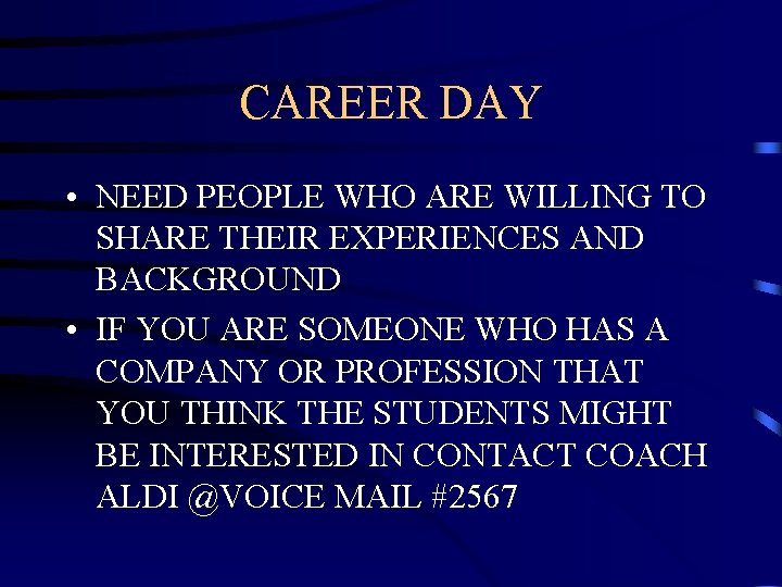 CAREER DAY • NEED PEOPLE WHO ARE WILLING TO SHARE THEIR EXPERIENCES AND BACKGROUND