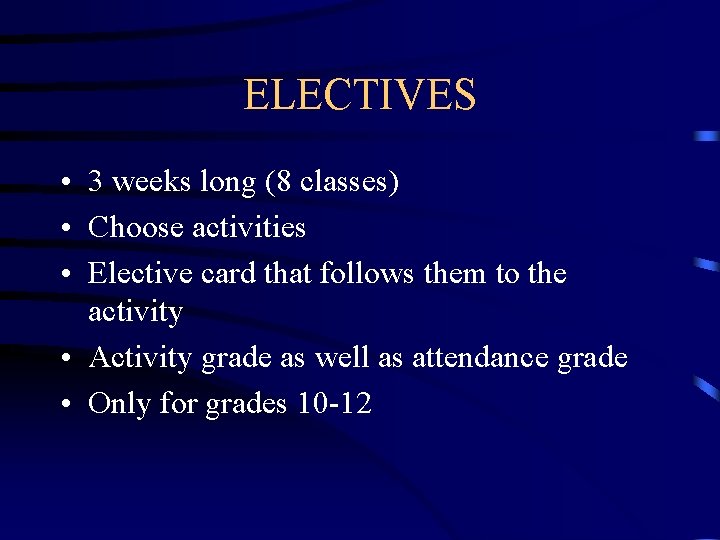 ELECTIVES • 3 weeks long (8 classes) • Choose activities • Elective card that