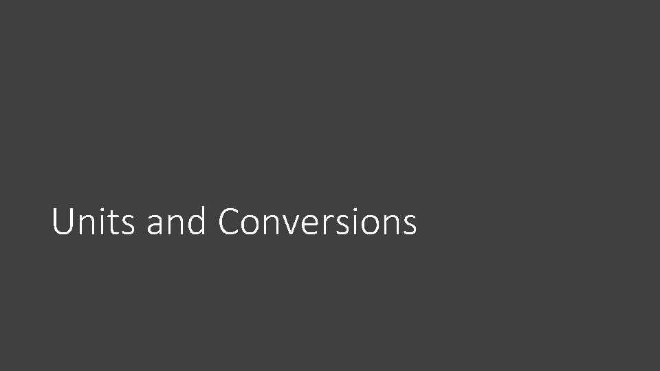 Units and Conversions 
