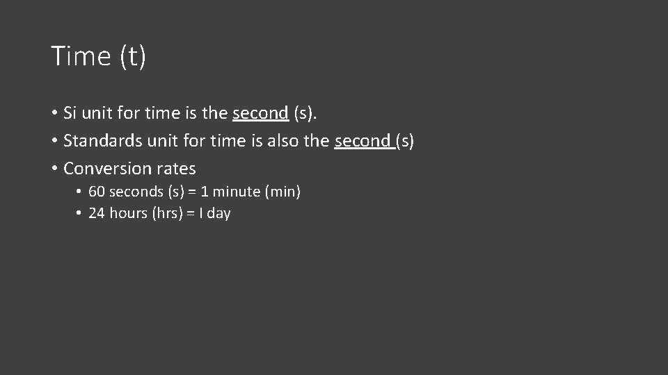Time (t) • Si unit for time is the second (s). • Standards unit