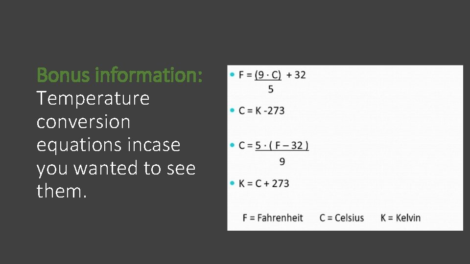 Bonus information: Temperature conversion equations incase you wanted to see them. 