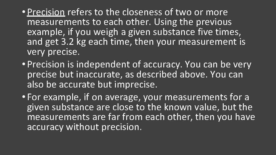 • Precision refers to the closeness of two or more measurements to each
