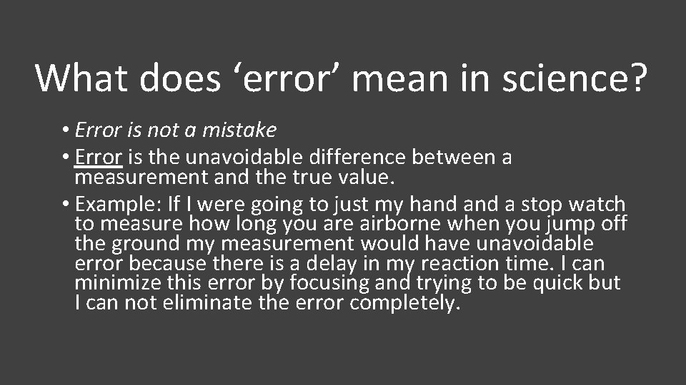 What does ‘error’ mean in science? • Error is not a mistake • Error