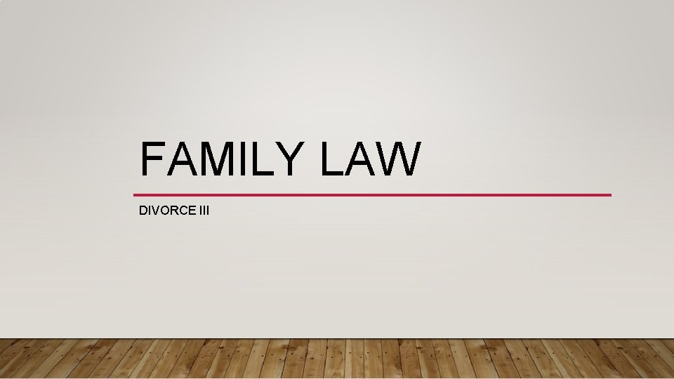 FAMILY LAW DIVORCE III 