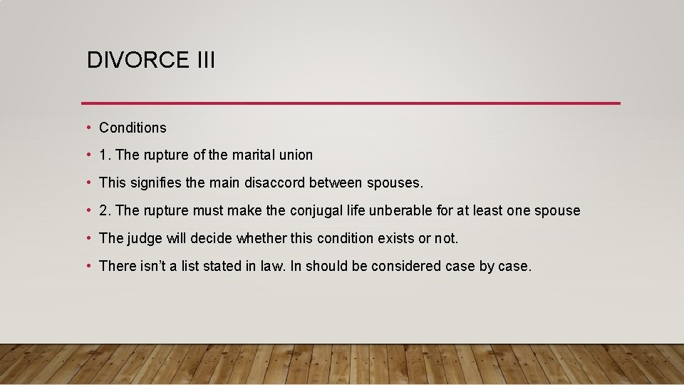 DIVORCE III • Conditions • 1. The rupture of the marital union • This