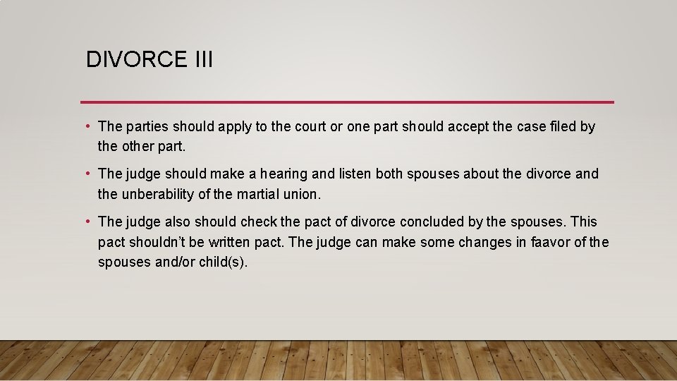 DIVORCE III • The parties should apply to the court or one part should