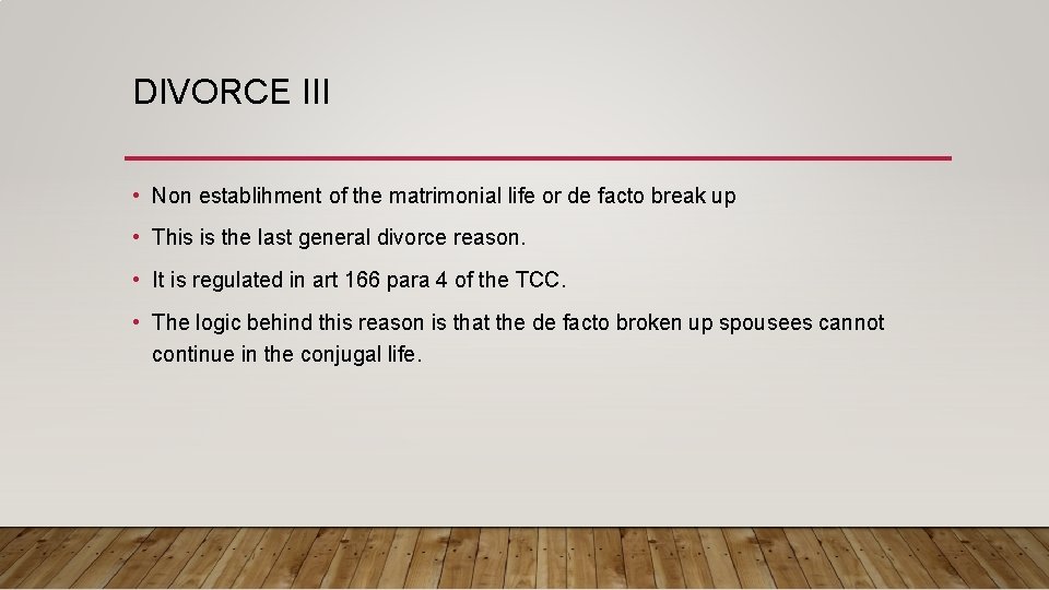 DIVORCE III • Non establihment of the matrimonial life or de facto break up