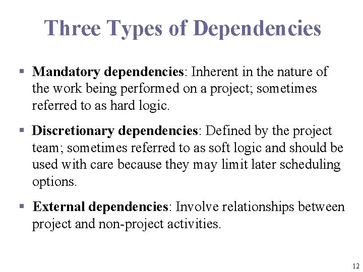 Three Types of Dependencies § Mandatory dependencies: Inherent in the nature of the work