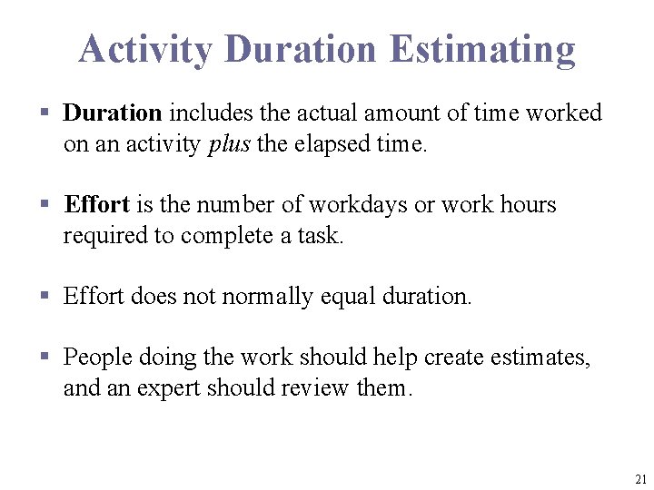 Activity Duration Estimating § Duration includes the actual amount of time worked on an