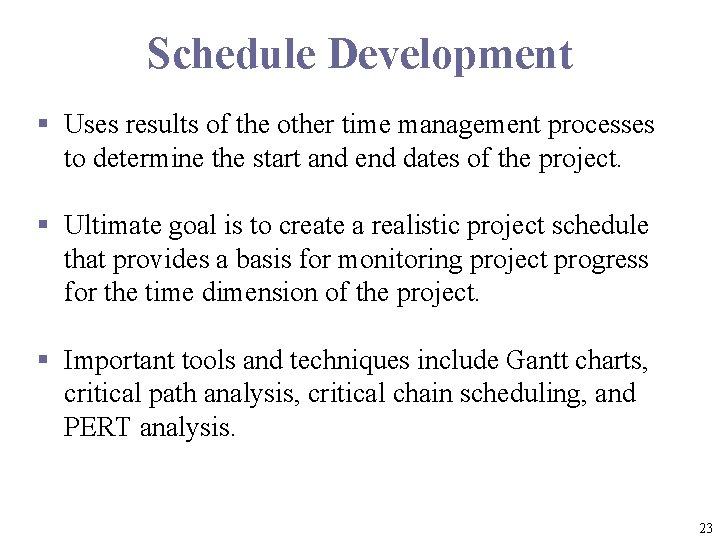 Schedule Development § Uses results of the other time management processes to determine the