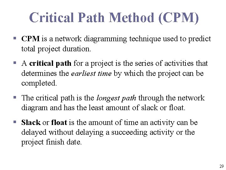 Critical Path Method (CPM) § CPM is a network diagramming technique used to predict