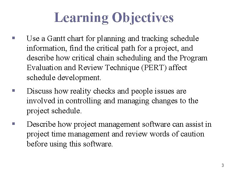 Learning Objectives § Use a Gantt chart for planning and tracking schedule information, find