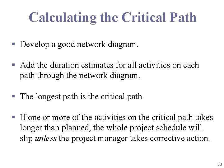 Calculating the Critical Path § Develop a good network diagram. § Add the duration