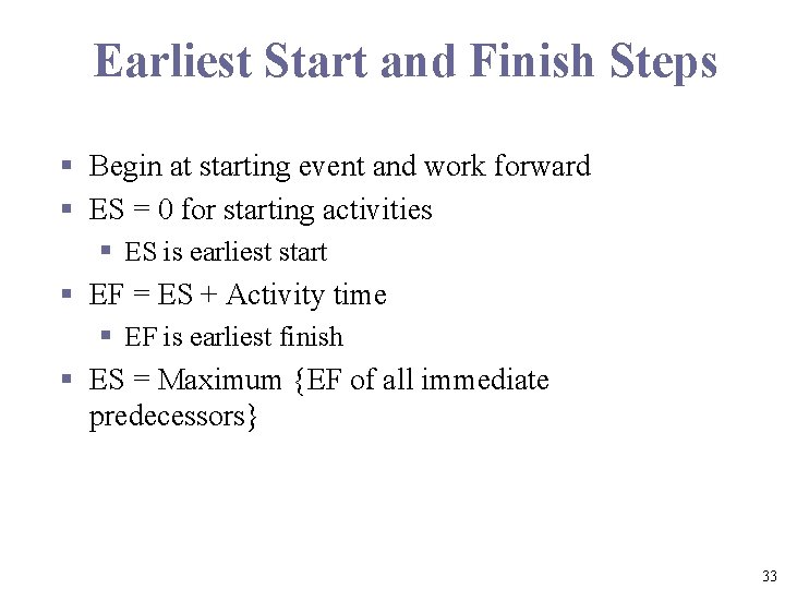 Earliest Start and Finish Steps § Begin at starting event and work forward §