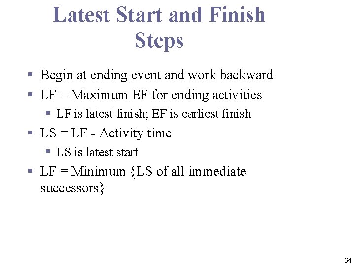 Latest Start and Finish Steps § Begin at ending event and work backward §