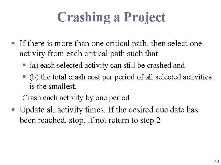 Crashing a Project § If there is more than one critical path, then select