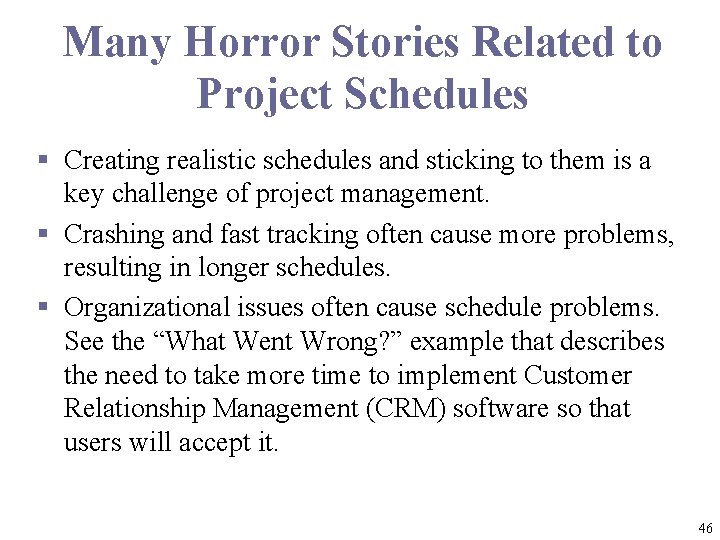 Many Horror Stories Related to Project Schedules § Creating realistic schedules and sticking to