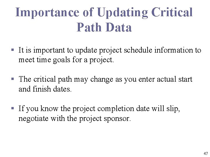 Importance of Updating Critical Path Data § It is important to update project schedule