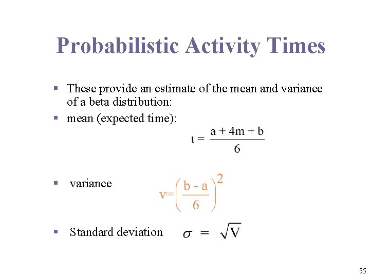 Probabilistic Activity Times § These provide an estimate of the mean and variance of