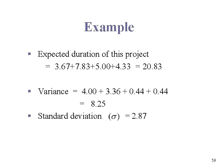 Example § Expected duration of this project = 3. 67+7. 83+5. 00+4. 33 =