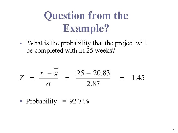 Question from the Example? § What is the probability that the project will be