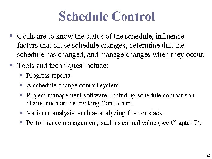 Schedule Control § Goals are to know the status of the schedule, influence factors