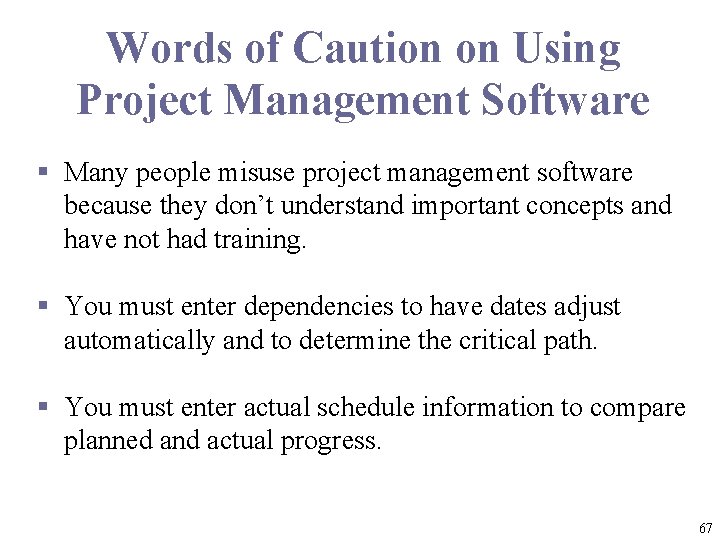 Words of Caution on Using Project Management Software § Many people misuse project management